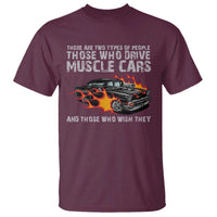Funny Car Lover T Shirt Two Types Of People Drive Muscle Cars And Wish They Did