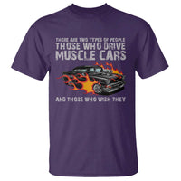 Funny Car Lover T Shirt Two Types Of People Drive Muscle Cars And Wish They Did