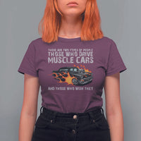 Funny Car Lover T Shirt For Women Two Types Of People Drive Muscle Cars And Wish They Did