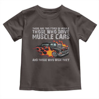 Funny Car Lover Toddler T Shirt Two Types Of People Drive Muscle Cars And Wish They Did