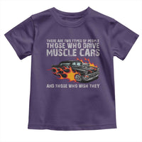 Funny Car Lover Toddler T Shirt Two Types Of People Drive Muscle Cars And Wish They Did
