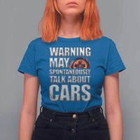Car Lover T Shirt For Women Warning May Spontaneously Talk About Cars