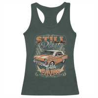 Funny Car Lover Racerback Tank Top Still Plays With Cars