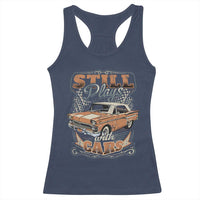 Funny Car Lover Racerback Tank Top Still Plays With Cars