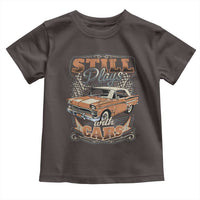 Funny Car Lover Toddler T Shirt Still Plays With Cars
