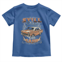 Funny Car Lover Toddler T Shirt Still Plays With Cars
