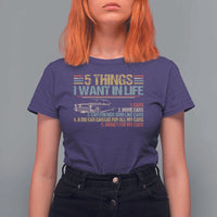 Car Lover T Shirt For Women 5 Things I Want In Life Cars More Cars