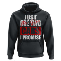 Funny Car Lover Hoodie Just One Two Three More Cars I Promise