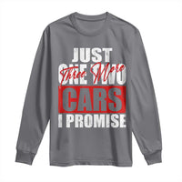 Funny Car Lover Long Sleeve Shirt Just One Two Three More Cars I Promise
