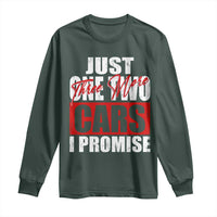 Funny Car Lover Long Sleeve Shirt Just One Two Three More Cars I Promise