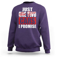Funny Car Lover Sweatshirt Just One Two Three More Cars I Promise