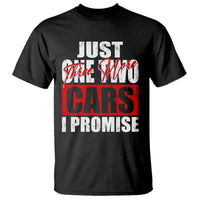 Funny Car Lover T Shirt Just One Two Three More Cars I Promise