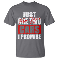 Funny Car Lover T Shirt Just One Two Three More Cars I Promise