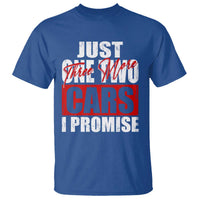 Funny Car Lover T Shirt Just One Two Three More Cars I Promise