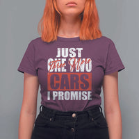 Funny Car Lover T Shirt For Women Just One Two Three More Cars I Promise