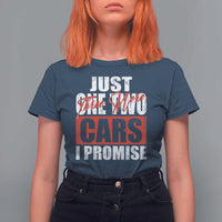 Funny Car Lover T Shirt For Women Just One Two Three More Cars I Promise