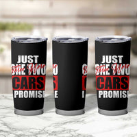 Funny Car Lover Tumbler Cup Just One Two Three More Cars I Promise
