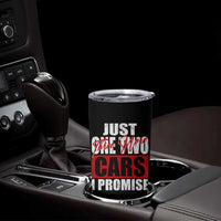 Funny Car Lover Tumbler Cup Just One Two Three More Cars I Promise