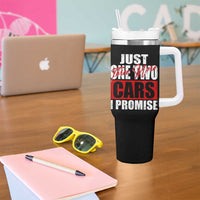 Funny Car Lover Tumbler With Handle Just One Two Three More Cars I Promise