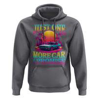 Funny Car Lover Hoodie Just One More Car I Promise