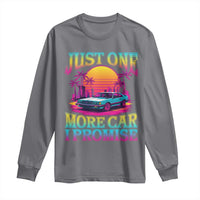 Funny Car Lover Long Sleeve Shirt Just One More Car I Promise