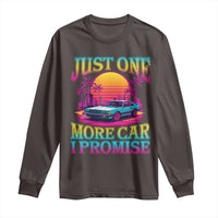 Funny Car Lover Long Sleeve Shirt Just One More Car I Promise