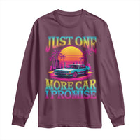 Funny Car Lover Long Sleeve Shirt Just One More Car I Promise