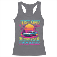 Funny Car Lover Racerback Tank Top Just One More Car I Promise