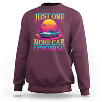 Funny Car Lover Sweatshirt Just One More Car I Promise