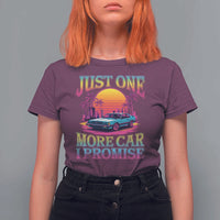 Funny Car Lover T Shirt For Women Just One More Car I Promise