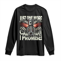 Funny Car Lover Long Sleeve Shirt Just One More Car Part I Promise