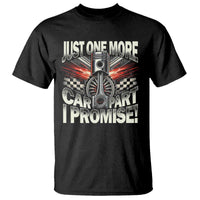 Funny Car Lover T Shirt Just One More Car Part I Promise