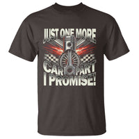 Funny Car Lover T Shirt Just One More Car Part I Promise