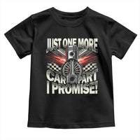 Funny Car Lover Toddler T Shirt Just One More Car Part I Promise