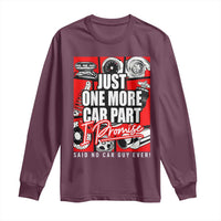 Car Lover Long Sleeve Shirt Just One More Car Part I Promise