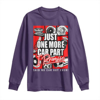 Car Lover Long Sleeve Shirt Just One More Car Part I Promise