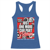Car Lover Racerback Tank Top Just One More Car Part I Promise
