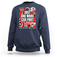 Car Lover Sweatshirt Just One More Car Part I Promise