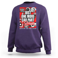 Car Lover Sweatshirt Just One More Car Part I Promise