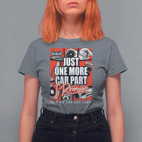 Car Lover T Shirt For Women Just One More Car Part I Promise