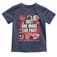 Car Lover Toddler T Shirt Just One More Car Part I Promise