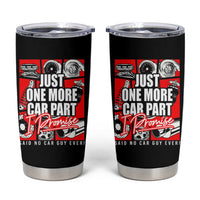 Car Lover Tumbler Cup Just One More Car Part I Promise
