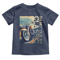 Funny Biker Toddler T Shirt I'm Not Old I'm Classic Motorcycle Rider