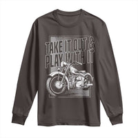 Motorcycle Rider Long Sleeve Shirt Take It Out And Play With It