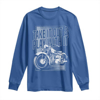 Motorcycle Rider Long Sleeve Shirt Take It Out And Play With It