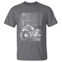 Motorcycle Rider T Shirt Take It Out And Play With It