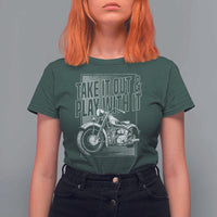 Motorcycle Rider T Shirt For Women Take It Out And Play With It