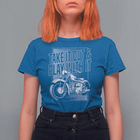 Motorcycle Rider T Shirt For Women Take It Out And Play With It
