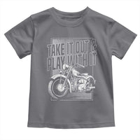 Motorcycle Rider Toddler T Shirt Take It Out And Play With It