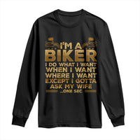 Motorcycle Rider Long Sleeve Shirt I'm A Biker I Do What I Want